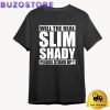 Will The Real Slim Shady Please Stand Up T Shirt