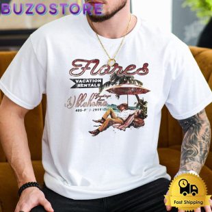 Wyatt Flores Flores Vacation Rental T Shirt