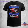 I may not be in Massachusetts but I’m a Patriots fan Unisex T-Shirt