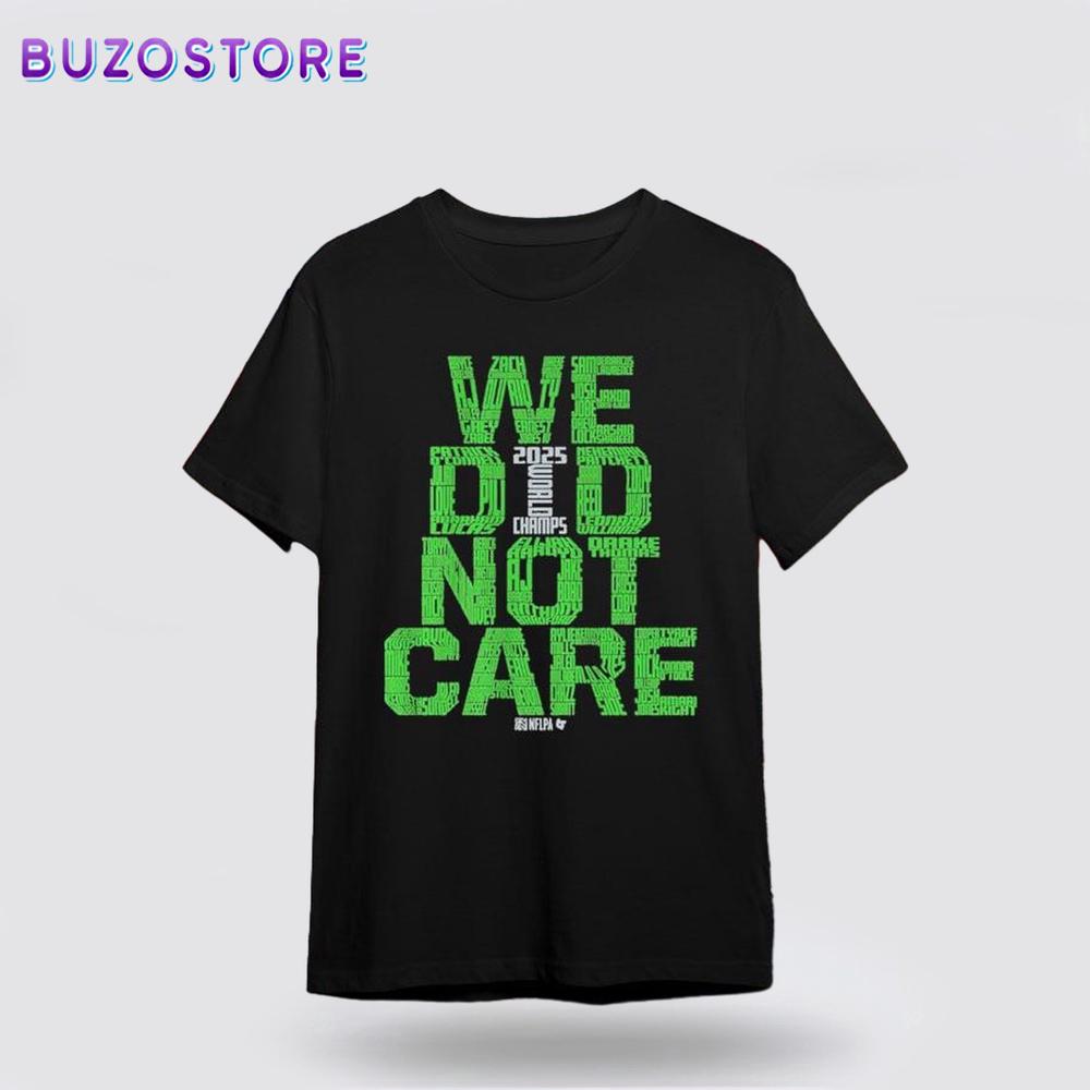 Seattle Football We Did Not Care World Champs Unisex T-Shirt For Fans