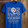 Blue Jays Forever Not Just When We Win Shirt