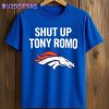 Broncos Shut Up Tony Romo Shirt